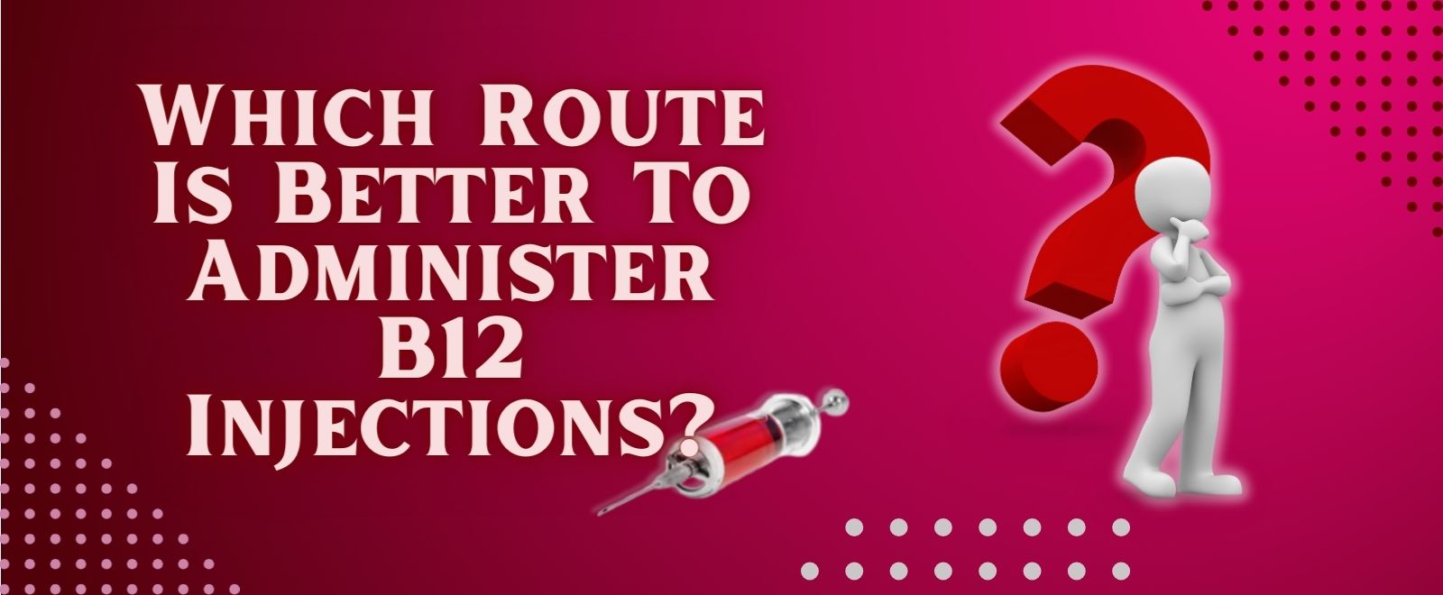 B12 Injection Route Which Route Is Better To Administer B12 Injections? – BuyB12injection.com